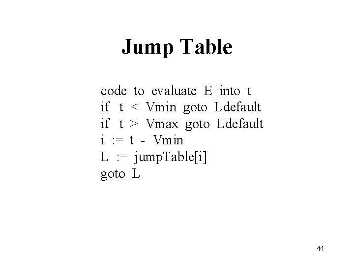 Jump Table code to evaluate E into t if t < Vmin goto Ldefault