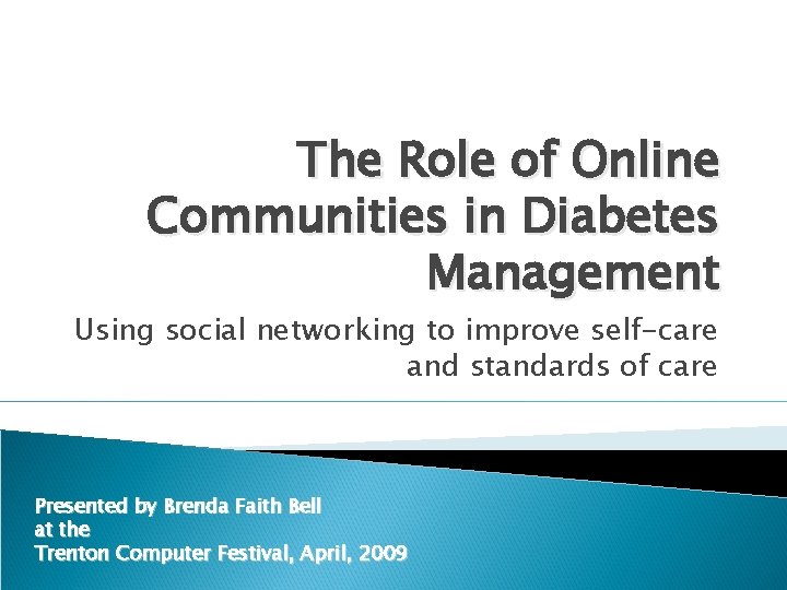The Role of Online Communities in Diabetes Management Using social networking to improve self-care