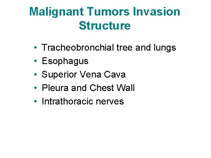 Malignant Tumors Invasion Structure • • • Tracheobronchial tree and lungs Esophagus Superior Vena