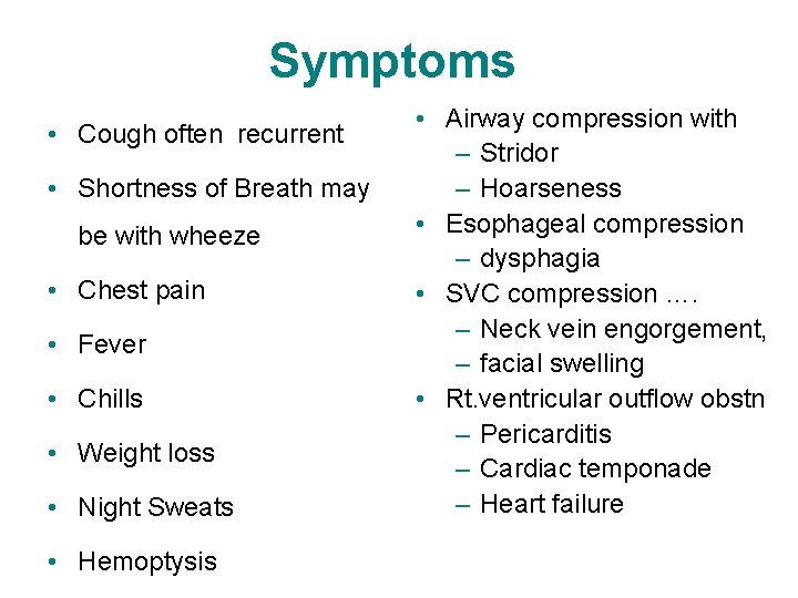 Symptoms • Cough often recurrent • Shortness of Breath may be with wheeze •