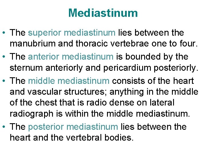 Mediastinum • The superior mediastinum lies between the manubrium and thoracic vertebrae one to