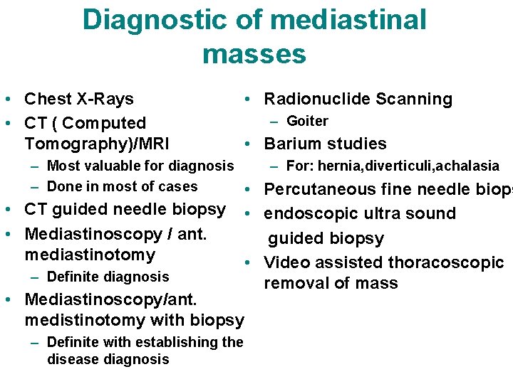 Diagnostic of mediastinal masses • Chest X-Rays • CT ( Computed Tomography)/MRI • Radionuclide