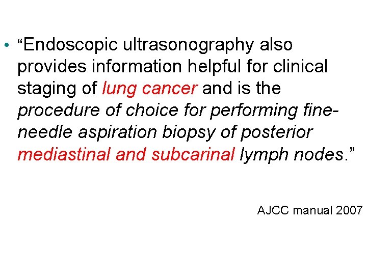  • “Endoscopic ultrasonography also provides information helpful for clinical staging of lung cancer