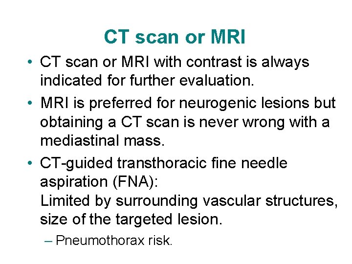 CT scan or MRI • CT scan or MRI with contrast is always indicated