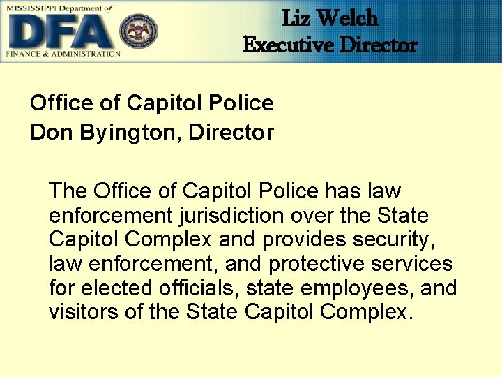 Liz Welch Executive Director Office of Capitol Police Don Byington, Director The Office of