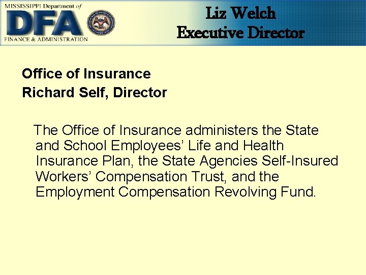 Liz Welch Executive Director Office of Insurance Richard Self, Director The Office of Insurance