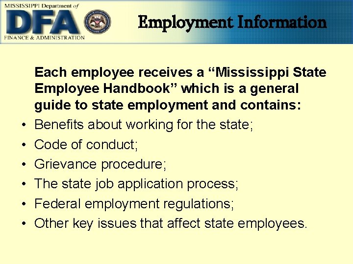 Employment Information • • • Each employee receives a “Mississippi State Employee Handbook” which
