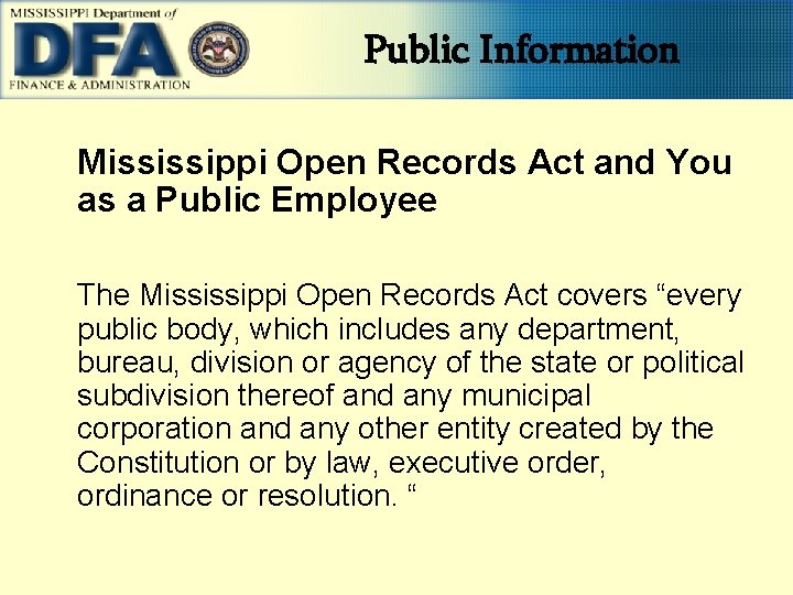 Public Information Mississippi Open Records Act and You as a Public Employee The Mississippi