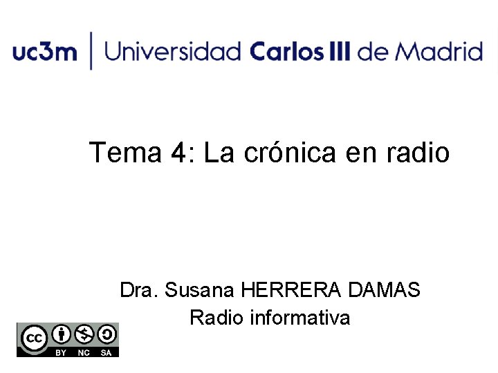 Tema 4: La crónica en radio Dra. Susana HERRERA DAMAS Radio informativa 