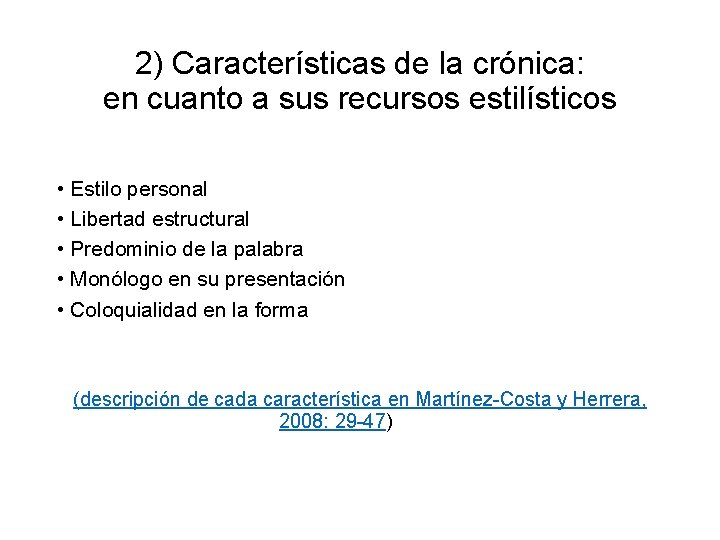 2) Características de la crónica: en cuanto a sus recursos estilísticos • Estilo personal