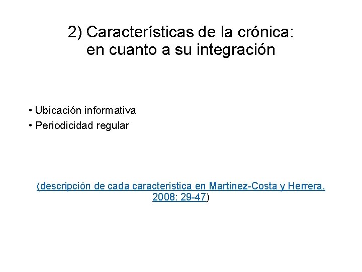 2) Características de la crónica: en cuanto a su integración • Ubicación informativa •