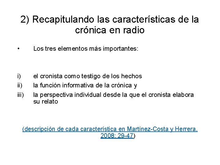 2) Recapitulando las características de la crónica en radio • Los tres elementos más