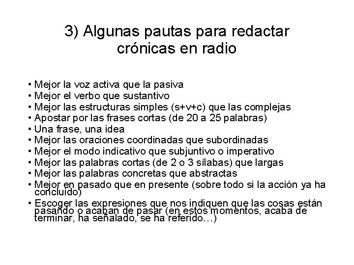 3) Algunas pautas para redactar crónicas en radio • Mejor la voz activa que