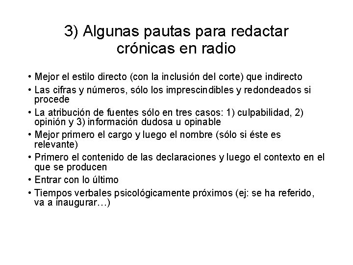 3) Algunas pautas para redactar crónicas en radio • Mejor el estilo directo (con