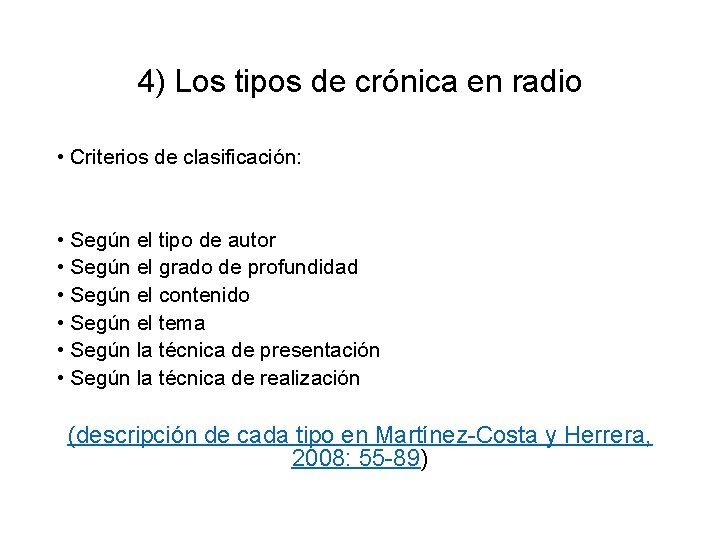 4) Los tipos de crónica en radio • Criterios de clasificación: • Según el