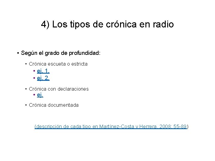 4) Los tipos de crónica en radio • Según el grado de profundidad: •