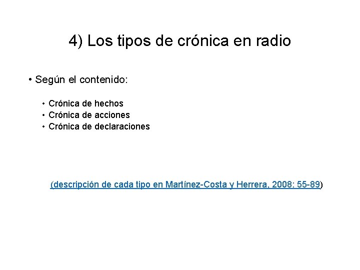 4) Los tipos de crónica en radio • Según el contenido: • Crónica de