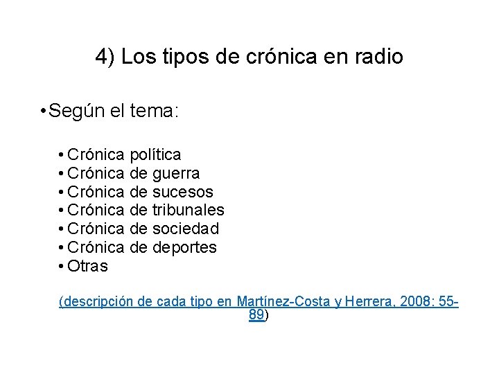 4) Los tipos de crónica en radio • Según el tema: • Crónica política