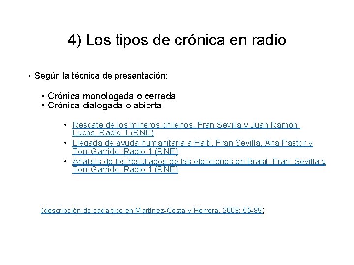 4) Los tipos de crónica en radio • Según la técnica de presentación: •