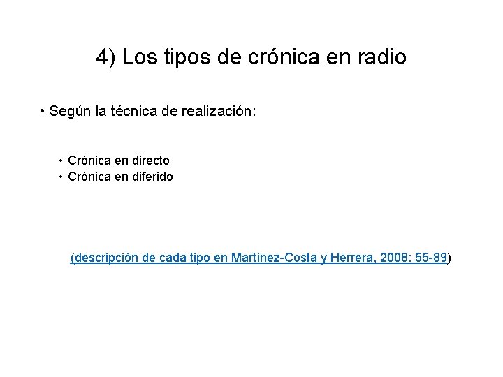 4) Los tipos de crónica en radio • Según la técnica de realización: •