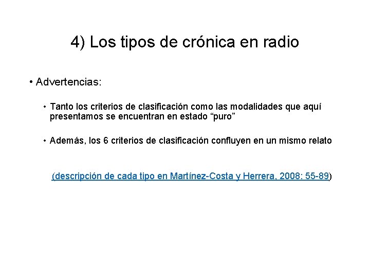 4) Los tipos de crónica en radio • Advertencias: • Tanto los criterios de