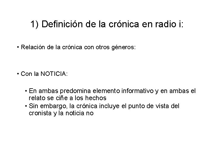 1) Definición de la crónica en radio i: • Relación de la crónica con