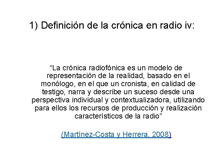 1) Definición de la crónica en radio iv: “La crónica radiofónica es un modelo