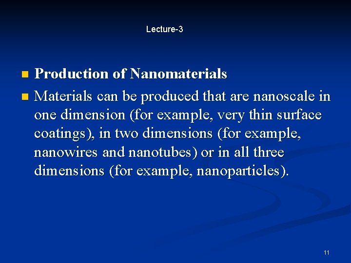 Lecture-3 Production of Nanomaterials n Materials can be produced that are nanoscale in one