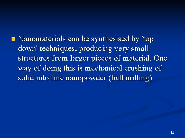 n Nanomaterials can be synthesised by 'top down' techniques, producing very small structures from