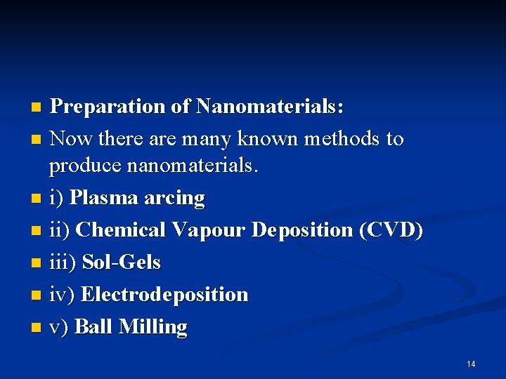 Preparation of Nanomaterials: n Now there are many known methods to produce nanomaterials. n