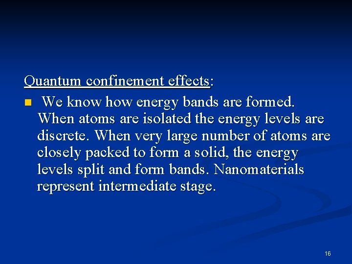 Quantum confinement effects: n We know how energy bands are formed. When atoms are