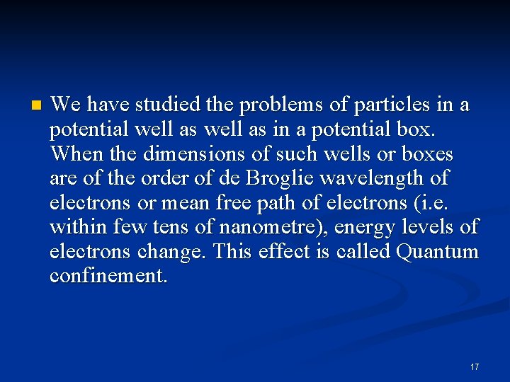 n We have studied the problems of particles in a potential well as in