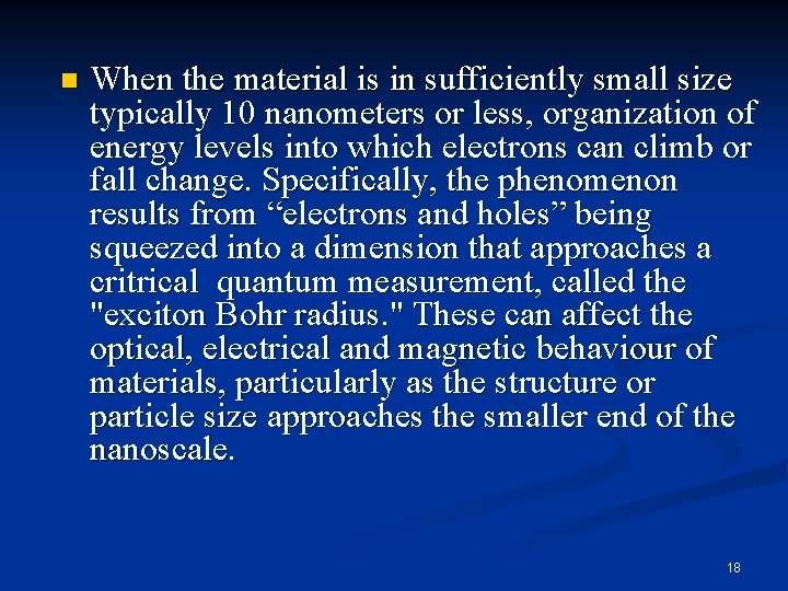 n When the material is in sufficiently small size typically 10 nanometers or less,