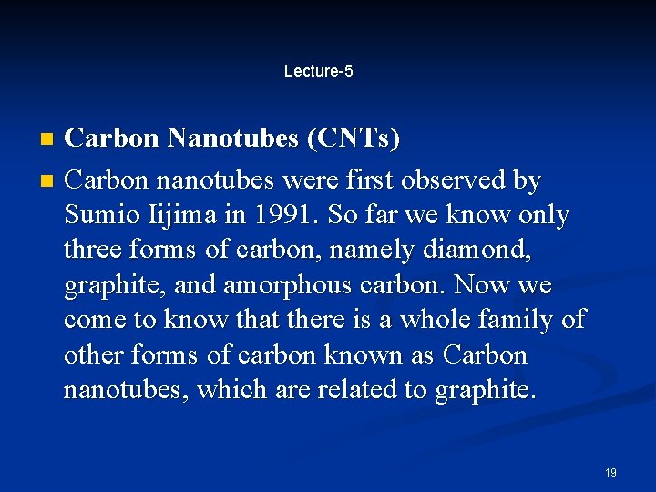 Lecture-5 Carbon Nanotubes (CNTs) n Carbon nanotubes were first observed by Sumio Iijima in