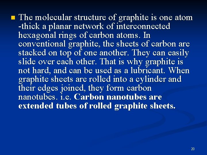 n The molecular structure of graphite is one atom -thick a planar network of