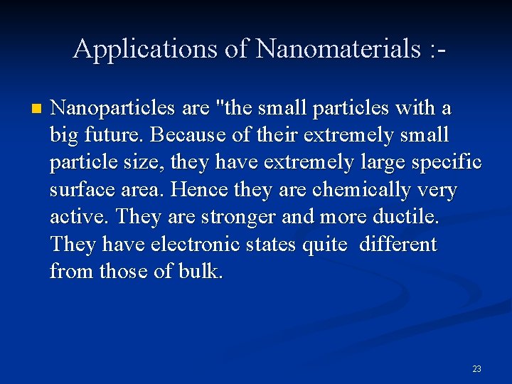 Applications of Nanomaterials : n Nanoparticles are "the small particles with a big future.