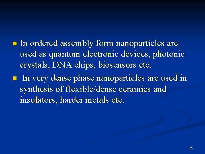 In ordered assembly form nanoparticles are used as quantum electronic devices, photonic crystals, DNA