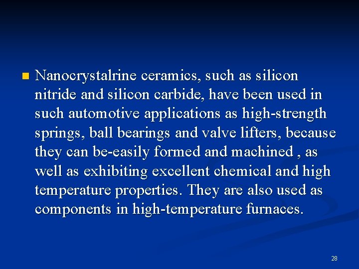 n Nanocrystalrine ceramics, such as silicon nitride and silicon carbide, have been used in