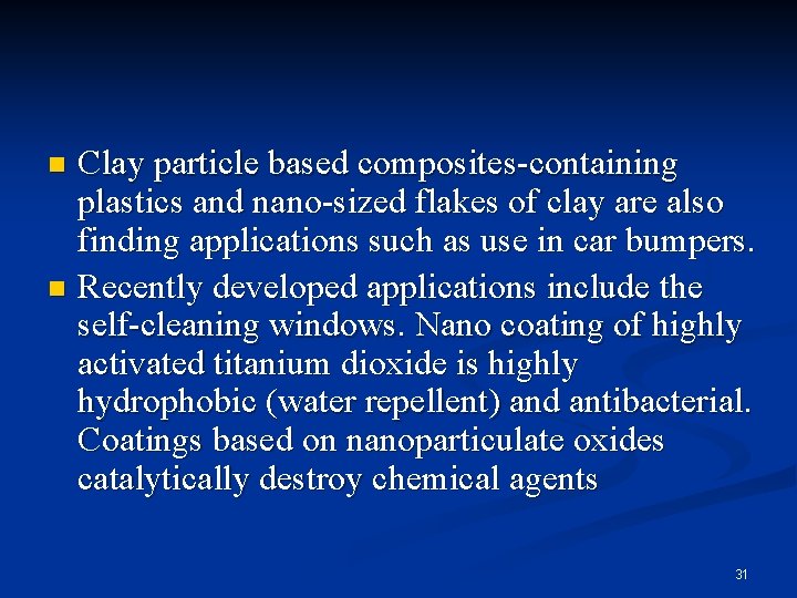 Clay particle based composites-containing plastics and nano-sized flakes of clay are also finding applications