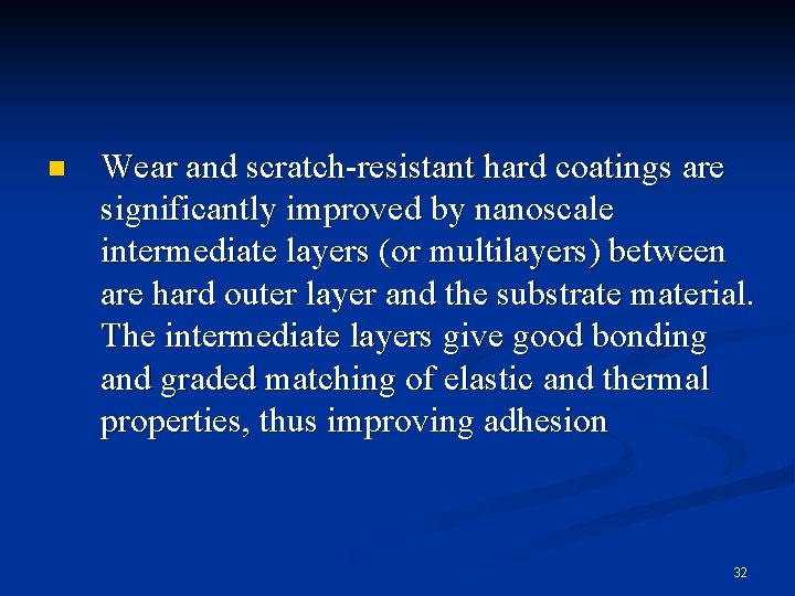 n Wear and scratch-resistant hard coatings are significantly improved by nanoscale intermediate layers (or