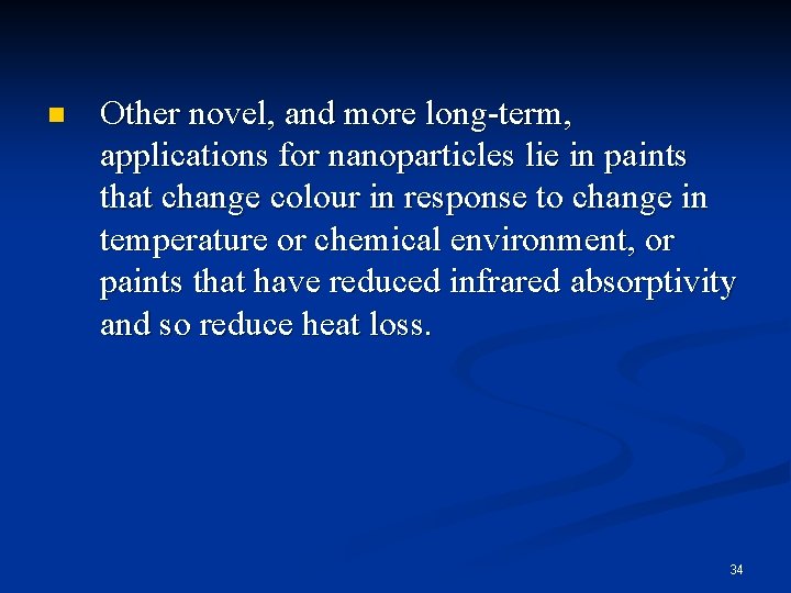 n Other novel, and more long-term, applications for nanoparticles lie in paints that change