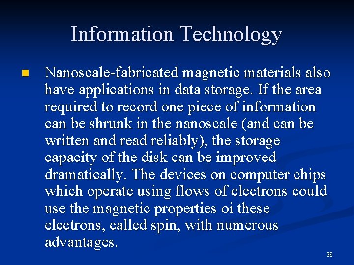 Information Technology n Nanoscale-fabricated magnetic materials also have applications in data storage. If the