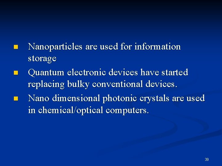 n n n Nanoparticles are used for information storage Quantum electronic devices have started