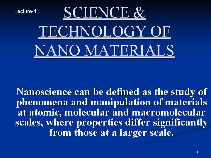 SCIENCE & TECHNOLOGY OF NANO MATERIALS Lecture-1 Nanoscience can be defined as the study