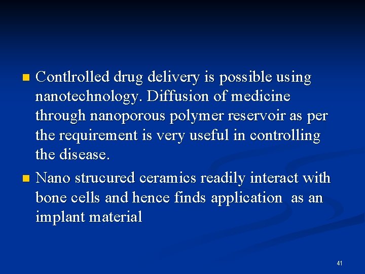 Contlrolled drug delivery is possible using nanotechnology. Diffusion of medicine through nanoporous polymer reservoir