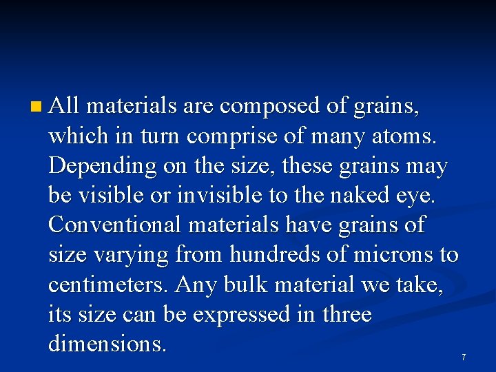 n All materials are composed of grains, which in turn comprise of many atoms.