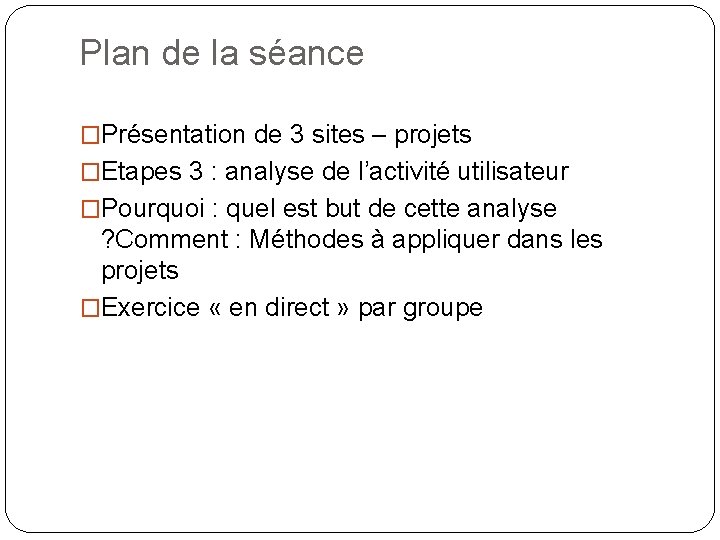 Plan de la séance �Présentation de 3 sites – projets �Etapes 3 : analyse