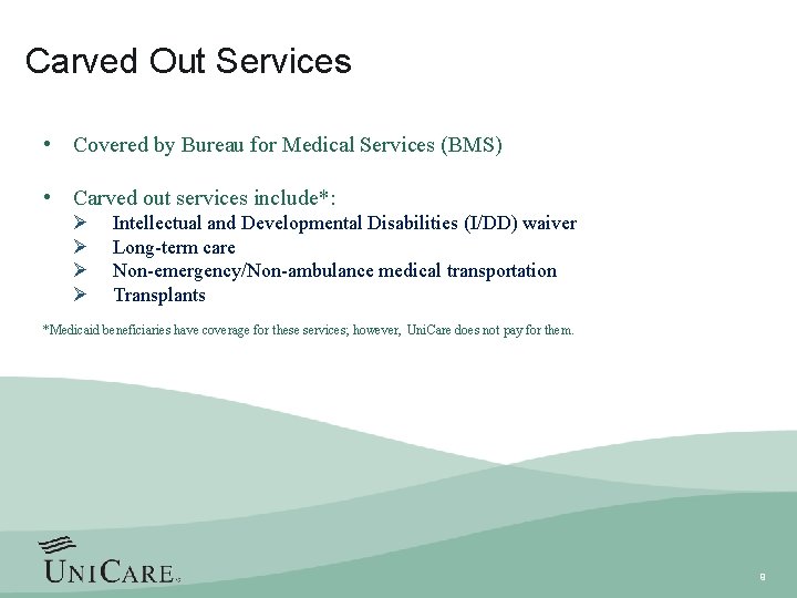 Carved Out Services • Covered by Bureau for Medical Services (BMS) • Carved out