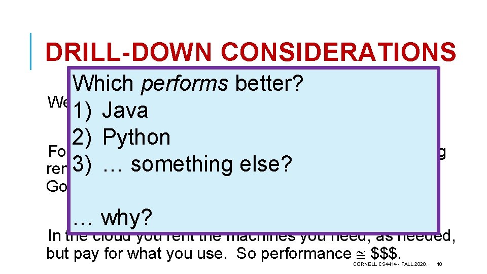 DRILL-DOWN CONSIDERATIONS Which performs better? We want our solutions to perform well and “scale