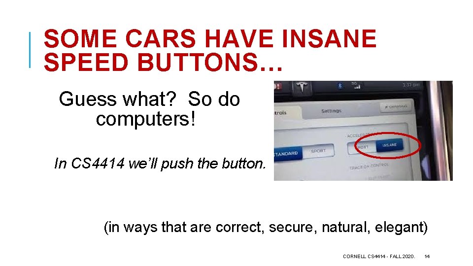 SOME CARS HAVE INSANE SPEED BUTTONS… Guess what? So do computers! In CS 4414